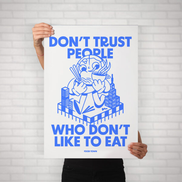 Plakat "DON’T TRUST PEOPLE WHO DON’T LIKE TO EAT"