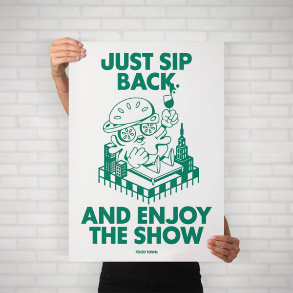 Plakat "JUST SIP BACK AND ENJOY THE SHOW"